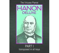 Hanon Deluxe The Virtuoso Pianist Transposed In All Keys - Part I