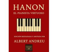 HANON: El Pianista Virtuoso: Edición restaurada y anotada por Albert Andreu