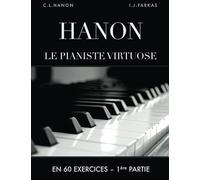 Hanon: Le pianiste virtuose en 60 exercices: 1ère Partie