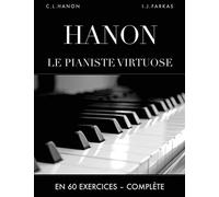 Hanon: Le pianiste virtuose en 60 exercices: Complète (Édition revue et corrigée)