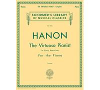 Hanon: The Virtuoso Pianist 60 exercices | Schirmer’s Library of Musical Classics Vol. 925 | Recueil de chansons et partitions | Méthode avancée indépendance et force des doigts | Entraînement piano