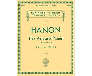 Hanon: The Virtuoso Pianist 60 exercices | Schirmer’s Library of Musical Classics Vol. 925 | Recueil de chansons et partitions | Méthode avancée indépendance et force des doigts | Entraînement piano