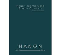 Hanon the Virtuoso Pianist Complete: Hanon Piano Exercises Complete