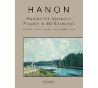 Hanon The Virtuoso Pianist In 60 Exercises: Hanon Piano Exercises Book One