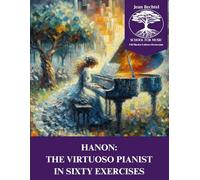 Hanon: The Virtuoso Pianist in Sixty Exercises