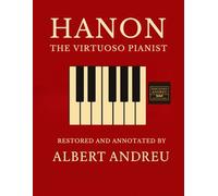 HANON: The Virtuoso Pianist: Restored and Annotated Edition by Albert Andreu, with Unified Fingerings and Modern Pedagogical Layout