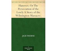 Hanover; Or The Persecution of the Lowly