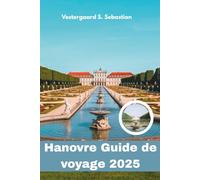 Hanovre Guide de voyage 2025: Culture, espaces verts et charme allemand dans la ville qui vous surprend
