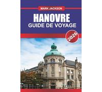 HANOVRE GUIDE DE VOYAGE 2026: Explorez les palais baroques, les parcs urbains et le patrimoine industriel du nord de l'Allemagne