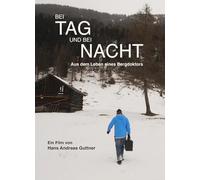 Hans Andreas Guttner - Bei Tag und Bei Nacht: aus dem Leben Eines Bergdok