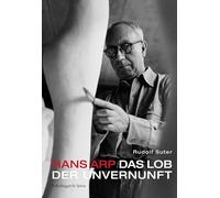 Hans Arp : das lob der unvernunft