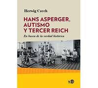 Hans asperger, autismo y tercer reich / Hans Asperger, Autism and the Third Reich: En Busca De La Verdad Historica