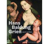 Hans Baldung Grien: Sacré | Profane