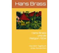 Hans Brass und die Religion, 1934: Aus dem Tagebuch eines Konvertiten