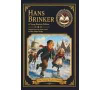Hans Brinker: An Original Literary Edition for Young Readers