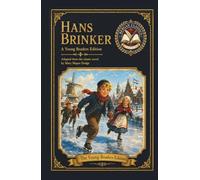 Hans Brinker: An Original Literary Edition for Young Readers