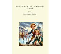 Hans Brinker; Or, The Silver Skates