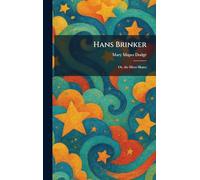 Hans Brinker: Or, the Silver Skates