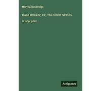 Hans Brinker; Or, The Silver Skates: in large print