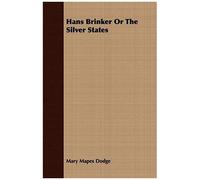 Hans Brinker Or The Silver States