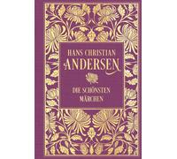 Hans Christian Andersen Die schönsten Märchen: Leinen mit Goldprägung (Relié)