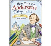 Hans Christian Andersen's Fairy Tales Volume 1: A Family Coloring Book