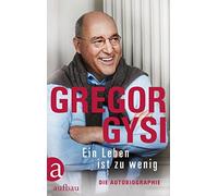 Hans-Dieter Schütt Gregor Gys Ein Leben ist zu wenig: Die Autobiographi (Relié)