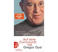 Hans-Dieter Schütt Gregor Gysi Auf eine Currywurst mit Gregor Gysi (Relié)