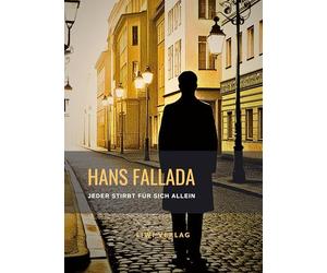 Hans Fallada: Jeder stirbt für sich allein. Neuausgabe der Fassung von 1947