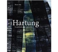 Hans Hartung, La peinture pour mémoire Pierre Wat (Auteur)