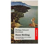 Hans Heiling: Romantische Oper In Drei Aufzuegen Und Einem Vorspiel
