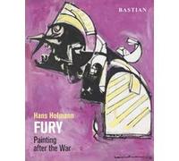 Hans Hofmann: FURY: Painting after the War David Anfam (Auteur)