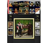 Hans Holbein Coloring Book: Hans Holbein the Younger Grayscale Coloring Book #1 - Color The Greatest Compositions In History