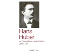 Hans Huber Ou L'humanisme Musical Bâlois