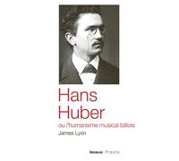 Hans Huber ou l'humanisme musical bâlois - James Lyon - In Folio - broché - Essai