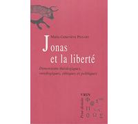 Hans Jonas et la liberté : Dimensions théologiques, ontologiques, éthiques et politiques
