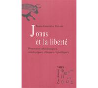Hans Jonas et la liberté Dimensions théologiques, ontologiques, éthiques et politiques - Marie-Genevieve Pinsart - Vrin - broché - Etude