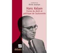 Hans Kelsen - Forme Du Droit Et Politique De L'autonomie