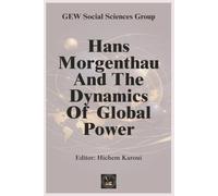 Hans Morgenthau And The Dynamics Of Global Power