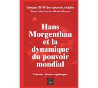 Hans Morgenthau et la dynamique du pouvoir mondial