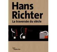 Hans richter. La traversee du siecle - Collectif - Centre Pompidou Metz - broché - Catalogue d'exposition