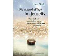 Hans Stolp Die ersten Drei Tage im Jenseits: Was die seele unmittelbar n (Poche)