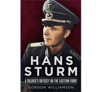 Hans Sturm: A Soldier'S Odyssey On The Eastern Front (Hardcover) Gordon Williamson, (Auteur)