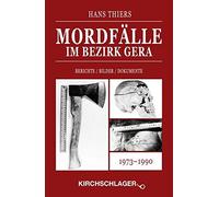 Hans Thiers Michael Kirc Mordfälle im Bezirk Gera: Berichte / Bilder / (Relié)