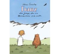 Hans Traxler Franz: Der Junge, der ein Murmeltier sein wollte (Relié)
