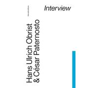 Hans Ulrich Obrist & César Paternosto Interview - Hans-Ulrich Obrist - Manuella Eds - broché - Entretien