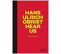 Hans Ulrich Obrist Hear Us