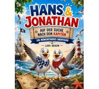 Hans und Jonathan auf der Suche nach dem Kapitän - Ein möwenstarkes Abenteuer: Kinderbuch über Möwen, Abenteuer am Meer, Freundschaft, Sylt Hörnum, Leuchtturm, spannende Schatzsuche für Kinder
