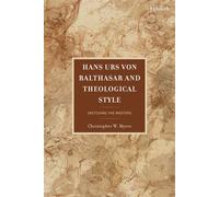 Hans Urs von Balthasar and Theological Style Sketching the Masters - Christopher Myers - T&T Clark - ebook (ePub) - Livre