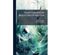 Hans von BÃ1/4low. Briefe und Schriften.